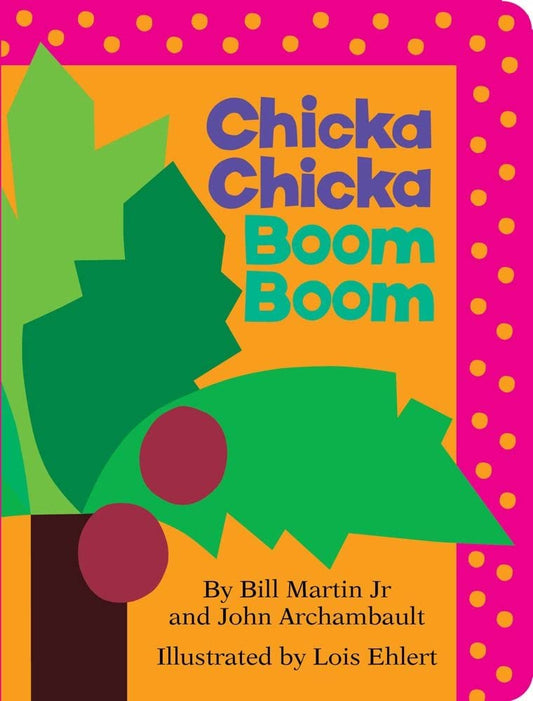 Chicka Chicka Boom Boom (Board Book) by Bill Martin Jr., John Archambault, Lois Ehlert