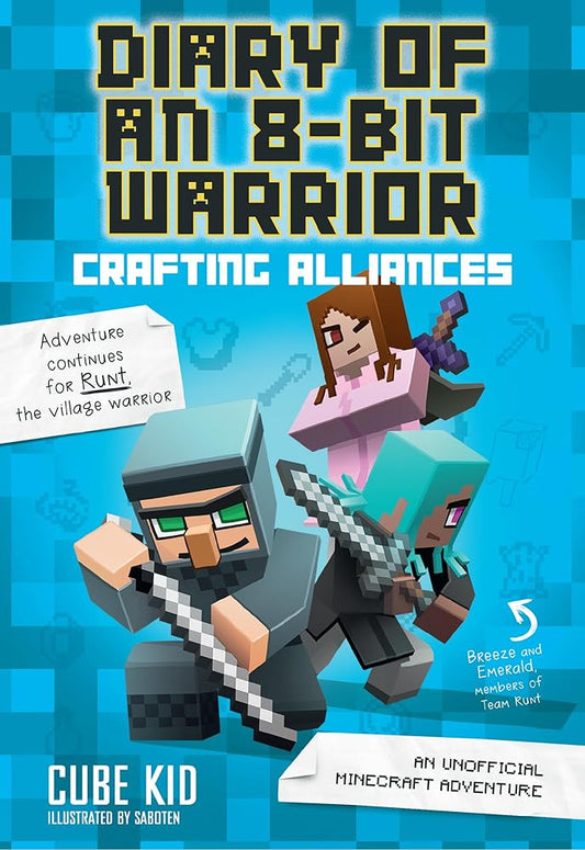 Diary of an 8-Bit Warrior: Crafting Alliances: An Unofficial Minecraft Adventure (Volume 3) by Cube Kid