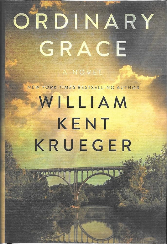 Ordinary Grace: A Novel by William Kent Krueger