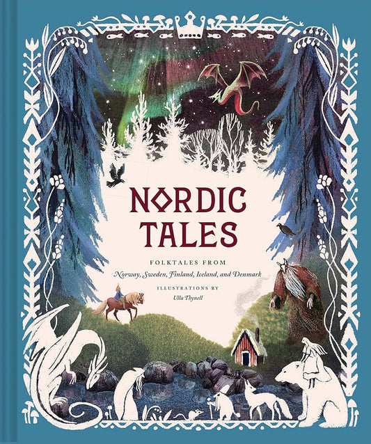 Nordic Tales: Folktales from Norway, Sweden, Finland, Iceland, and Denmark (Nordic Folklore and Stories, Illustrated Nordic Book for Teens and Adults) (Tales of) by Chronicle Books, Ulla Thynell
