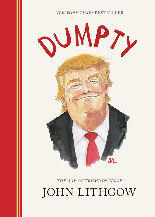 Dumpty: The Age of Trump in Verse (Dumpty, 1) by John Lithgow