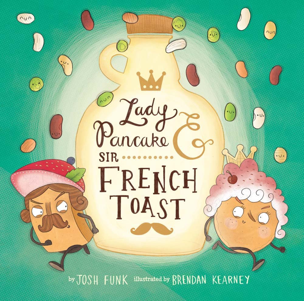 Lady Pancake & Sir French Toast (Volume 1) by Josh Funk, Brendan Kearney