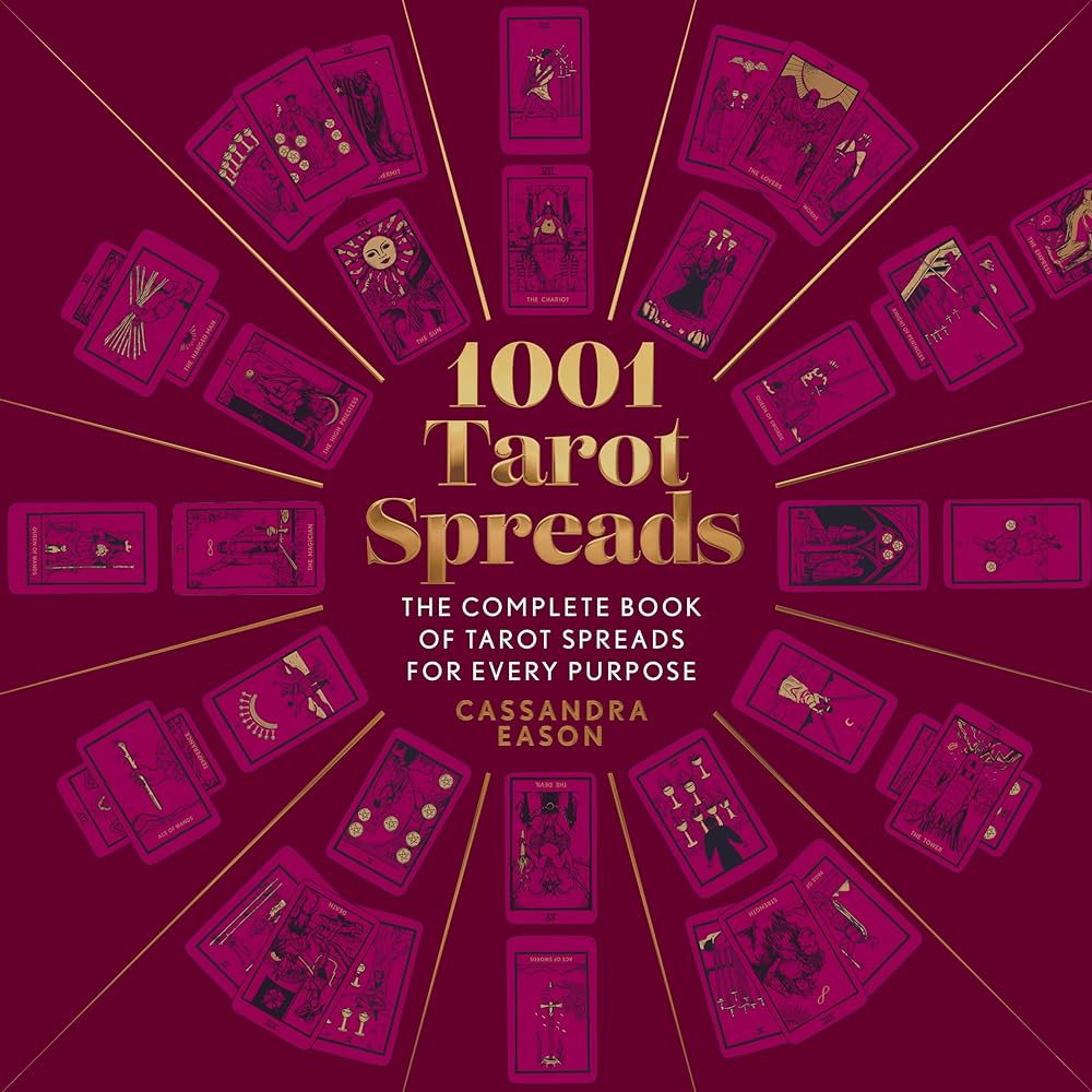 1001 Tarot Spreads: The Complete Book of Tarot Spreads for Every Purpose (1001 Series) by Cassandra Eason