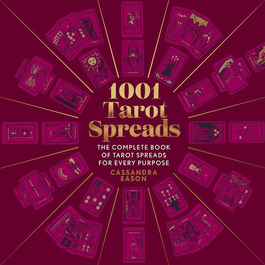 1001 Tarot Spreads: The Complete Book of Tarot Spreads for Every Purpose (1001 Series) by Cassandra Eason