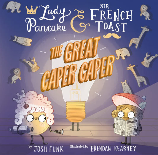The Great Caper Caper (Volume 5) (Lady Pancake & Sir French Toast) by Josh Funk, Brendan Kearney