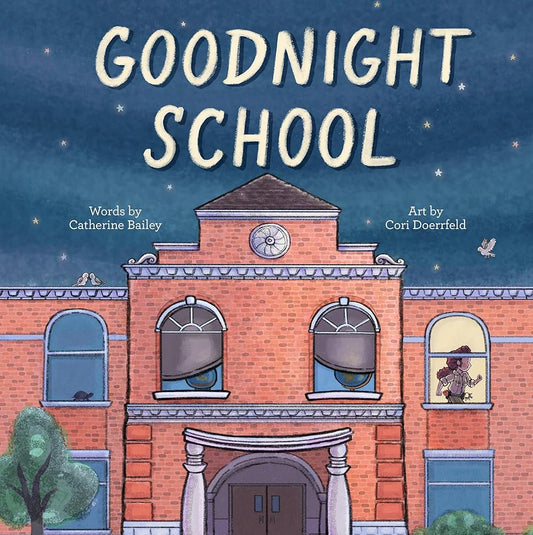 Goodnight School by Catherine Bailey, Cori Doerrfeld