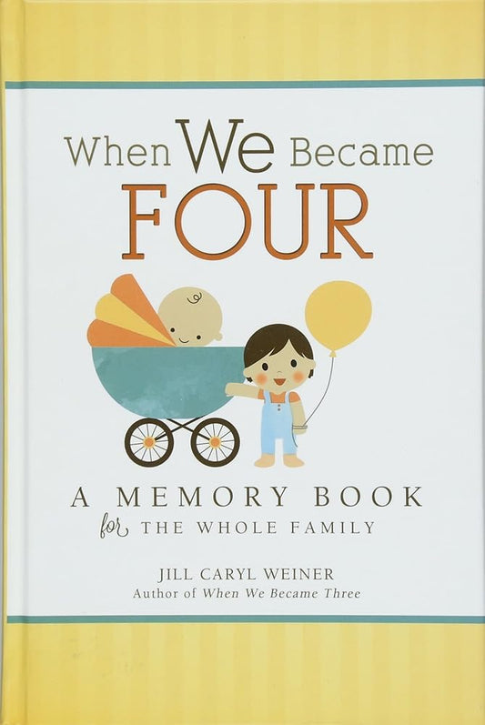 When We Became Four: A Memory Book for the Whole Family by Jill Caryl Weiner