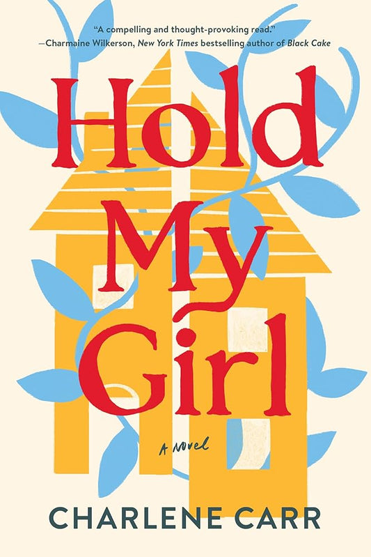 Hold My Girl: A Novel by Charlene Carr