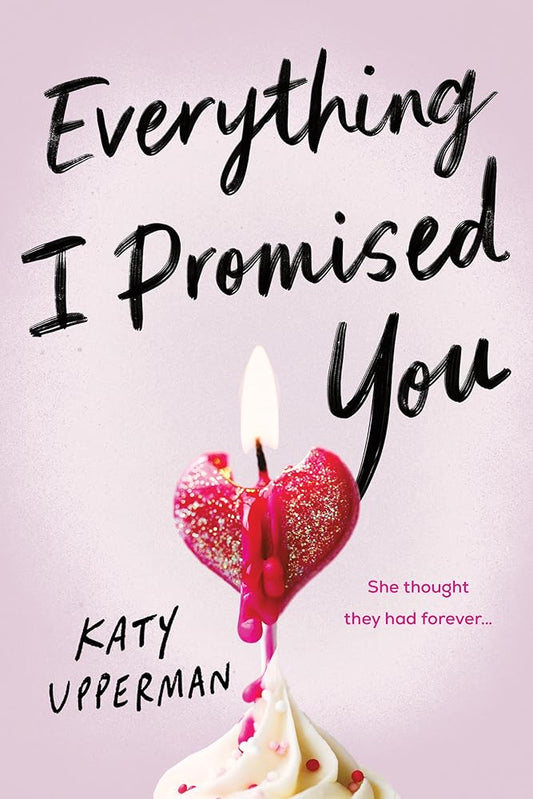 Everything I Promised You by Katy Upperman