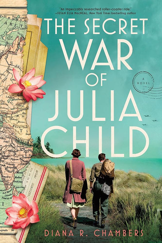 The Secret War of Julia Child: A Novel by Diana R. Chambers