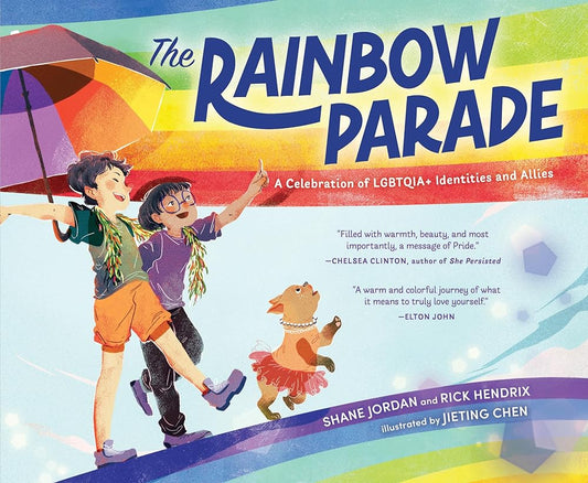 The Rainbow Parade: A Celebration of LGBTQIA+ Identities and Allies by Shane Jordan and Rick Hendrix