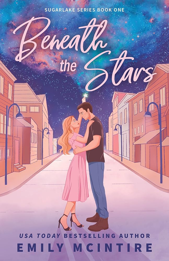 Beneath the Stars (Sugarlake, 1) by Emily McIntire