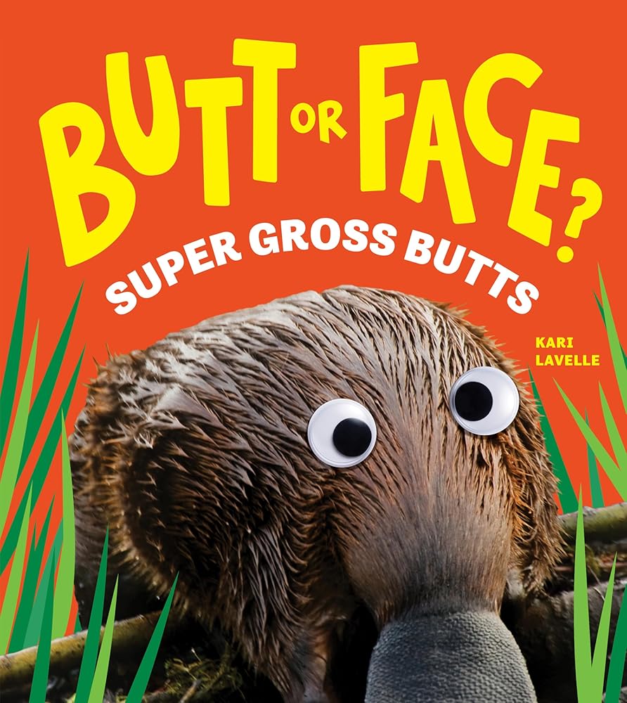 Butt or Face? Volume 3: Super Gross Butts by Kari Lavelle