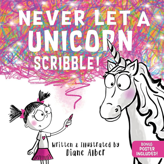 Never Let a Unicorn Scribble: A Magical Picture Book for Creative Kids! by Diane Alber