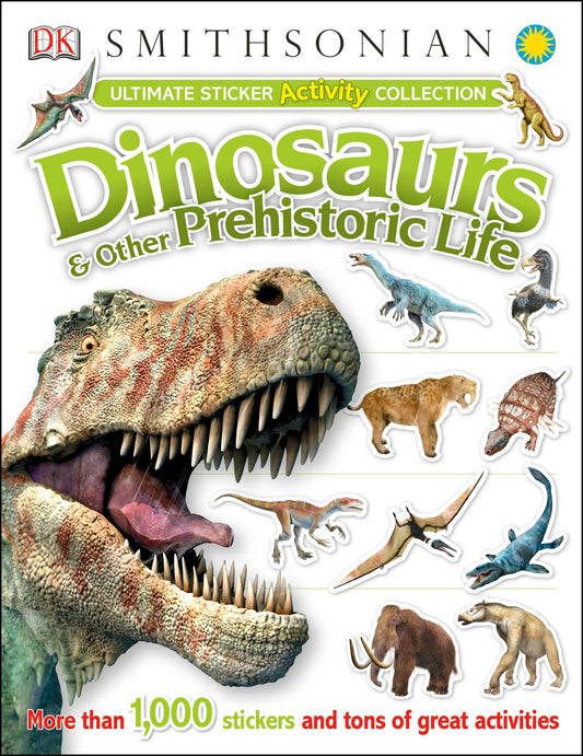 Ultimate Sticker Activity Collection: Dinosaurs and Other Prehistoric Life - More Than 1,000 Stickers and Tons of Great Activities (Ultimate Sticker Collection)