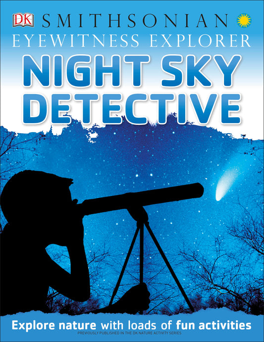 Eyewitness Explorer: Night Sky Detective - Explore Nature with Loads of Fun Activities (DK Eyewitness Activities)