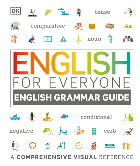 English for Everyone: English Grammar Guide - A Comprehensive Visual Reference (DK English for Everyone)