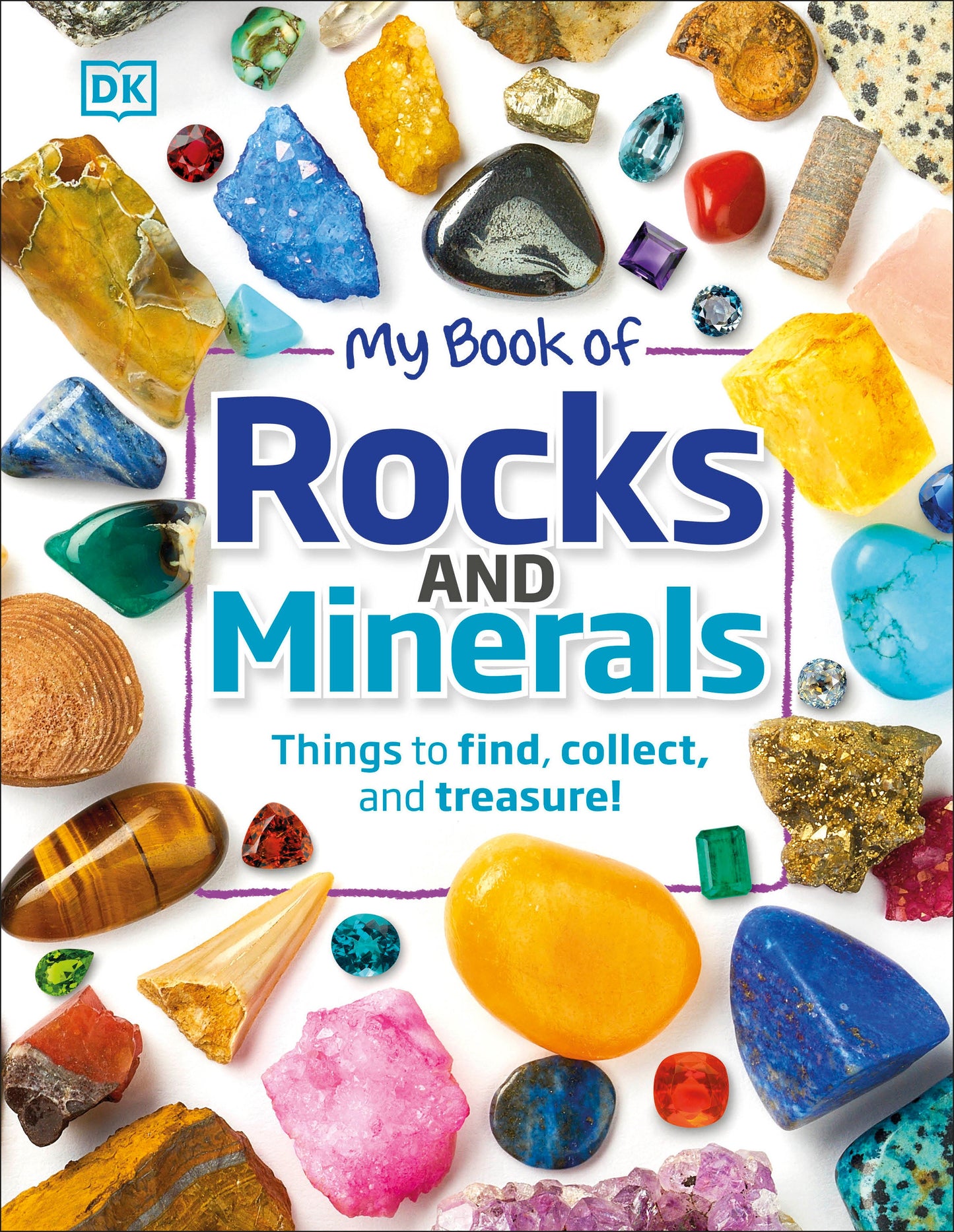 My Book of Rocks and Minerals - Things to Find, Collect, and Treasure (My Book of)