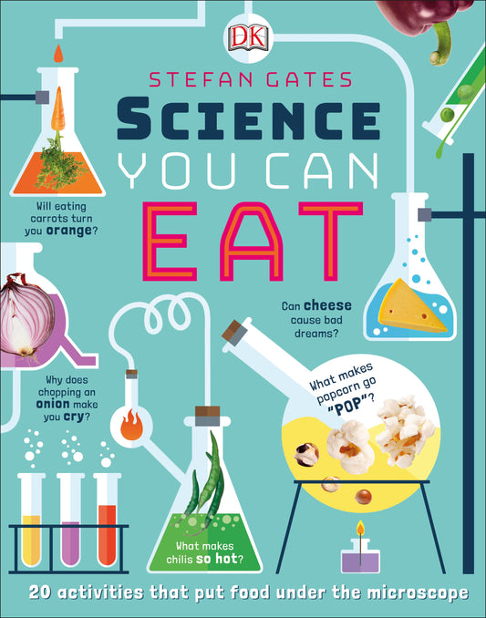Science You Can Eat - 20 Activities that Put Food Under the Microscope
