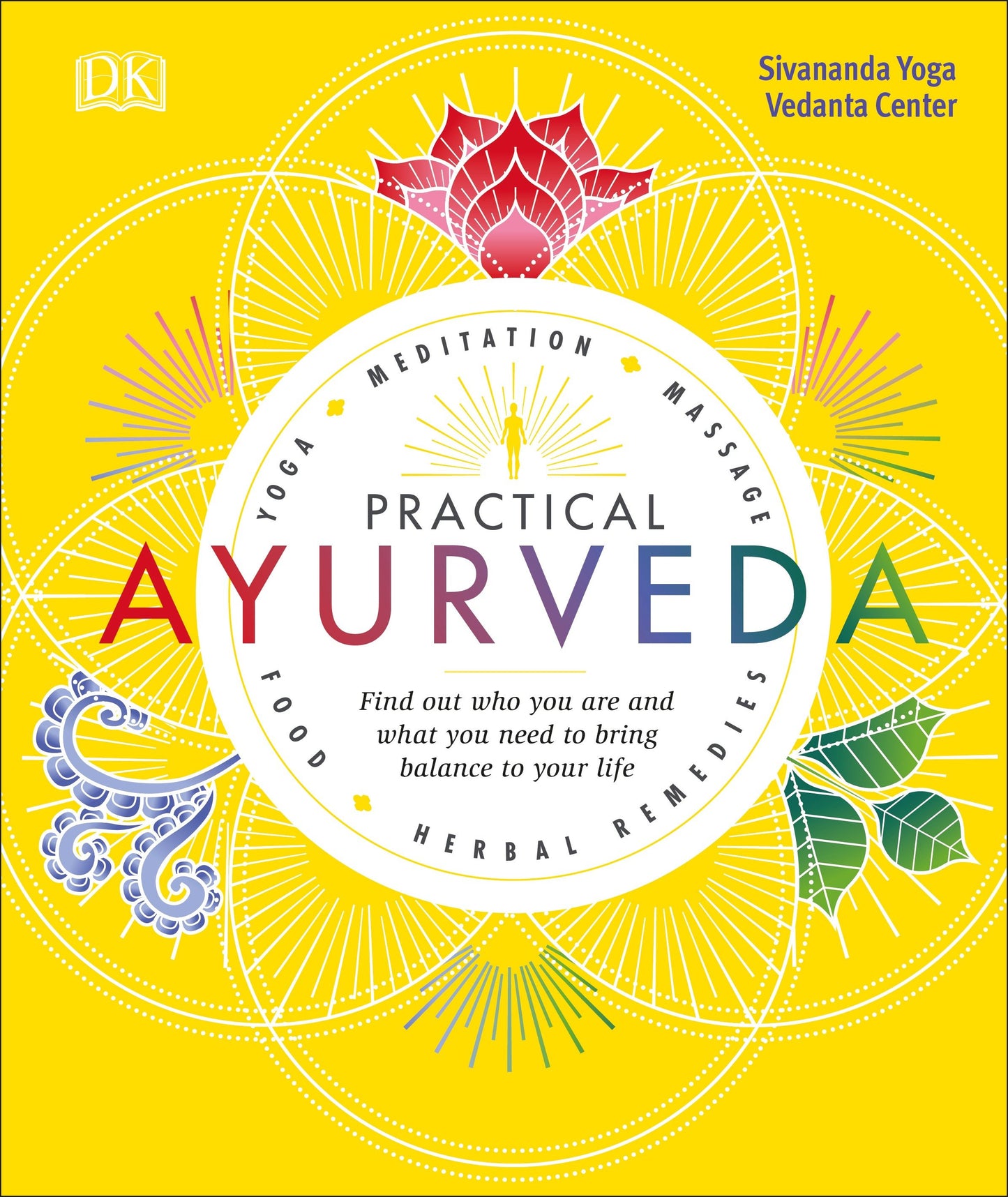 Practical Ayurveda - Find Out Who You Are and What You Need to Bring Balance to Your Life