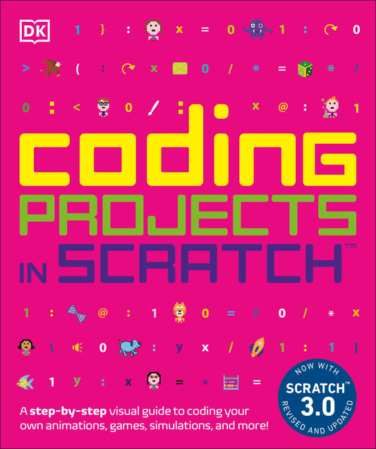 Coding Projects in Scratch - A Step-by-Step Visual Guide to Coding Your Own Animations, Games, Simulations, a (DK Help Your Kids)