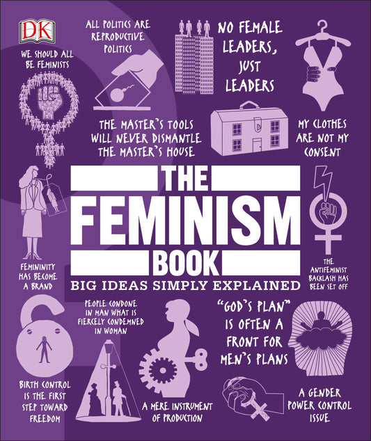 The Feminism Book - Big Ideas Simply Explained (DK Big Ideas)