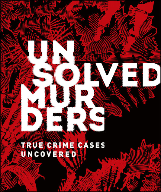 Unsolved Murders - True Crime Cases Uncovered