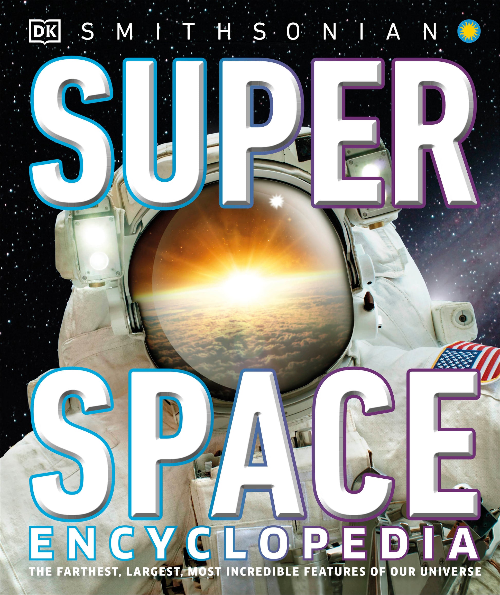 Super Space Encyclopedia - The Furthest, Largest, Most Spectacular Features of Our Universe (DK Super Nature Encyclopedias)