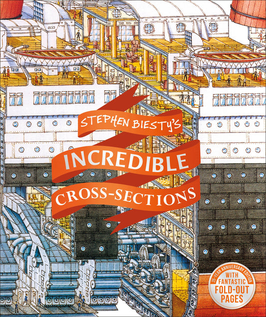 Stephen Biesty's Incredible Cross-Sections (DK Stephen Biesty Cross-Sections)