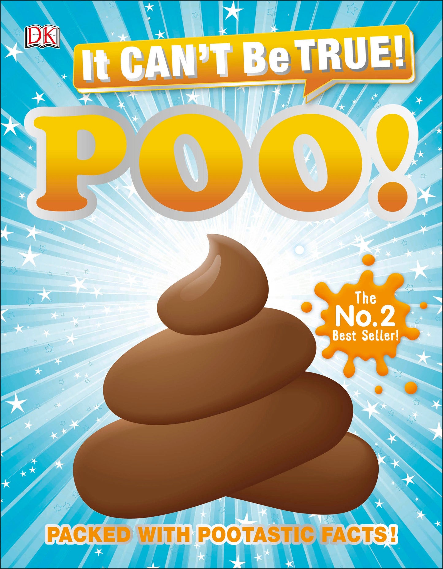 It Can't Be True! Poo - Packed with Pootastic Facts (DK 1,000 Amazing Facts)