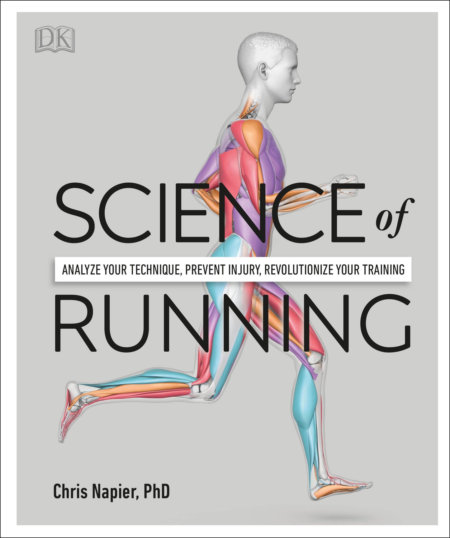 Science of Running - Analyze your Technique, Prevent Injury, Revolutionize your Training (DK Science of)