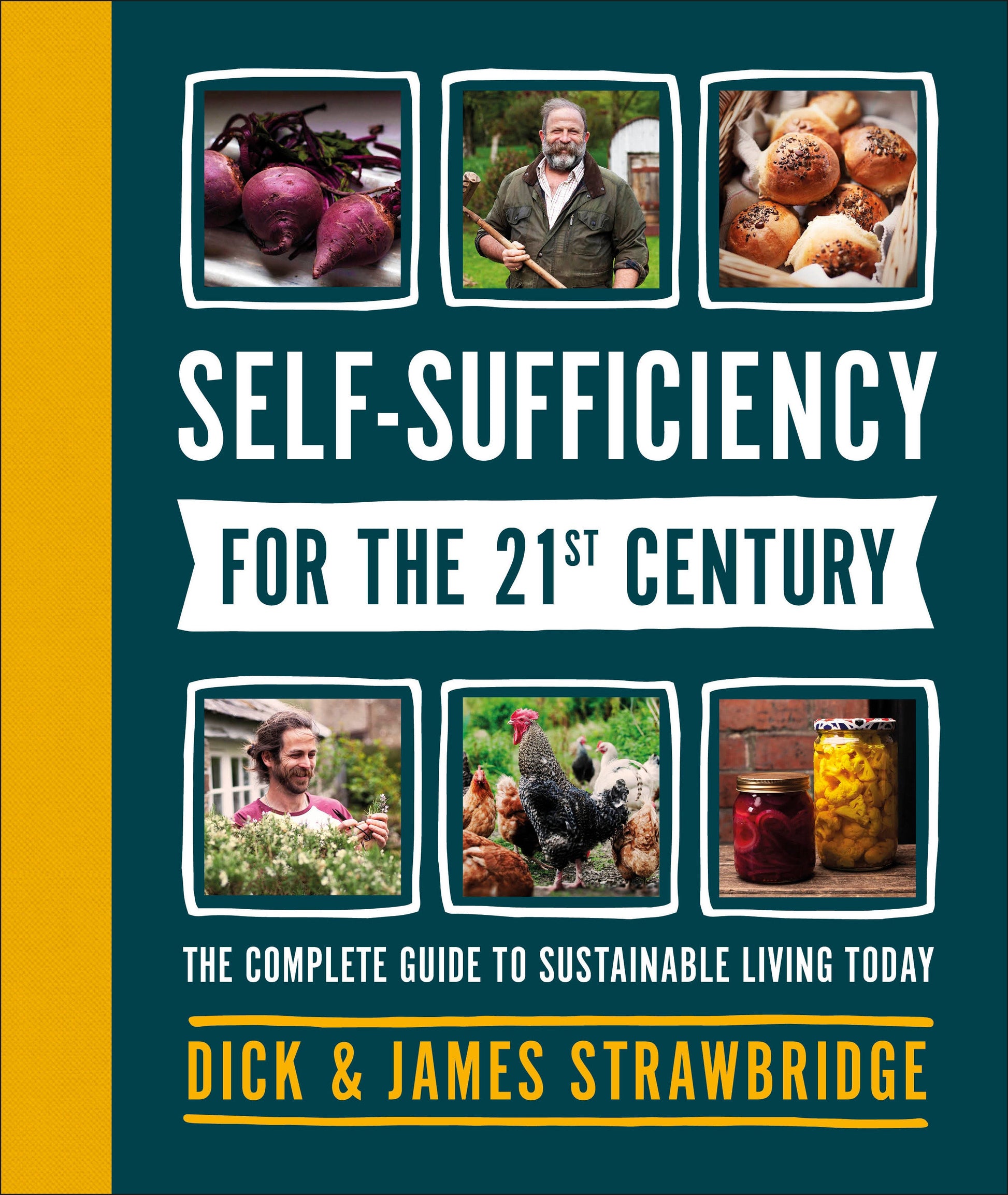 Self-Sufficiency for the 21st Century - The Complete Guide to Sustainable Living Today