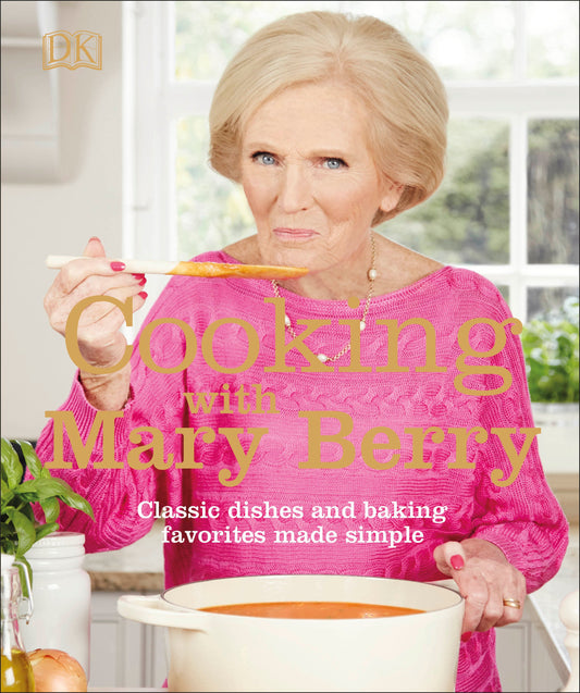 Cooking with Mary Berry - Classic Dishes and Baking Favorites Made Simple