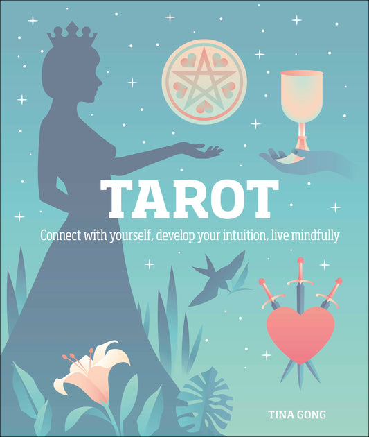 Tarot - Connect With Yourself, Develop Your Intuition, Live Mindfully