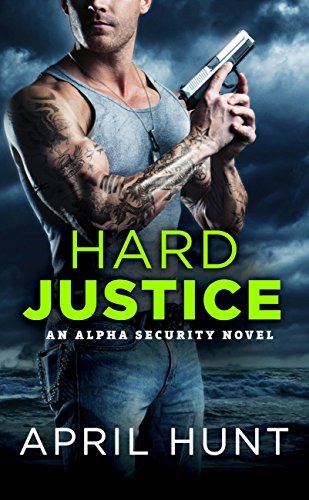 Hard Justice (Alpha Security, #3) by April Hunt, April Asher