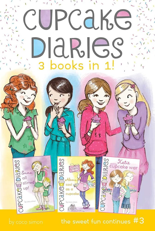 Cupcake Diaries 3 Books in 1! #3: Emma All Stirred Up!; Alexis Cool as a Cupcake; Katie and the Cupcake War by Coco Simon