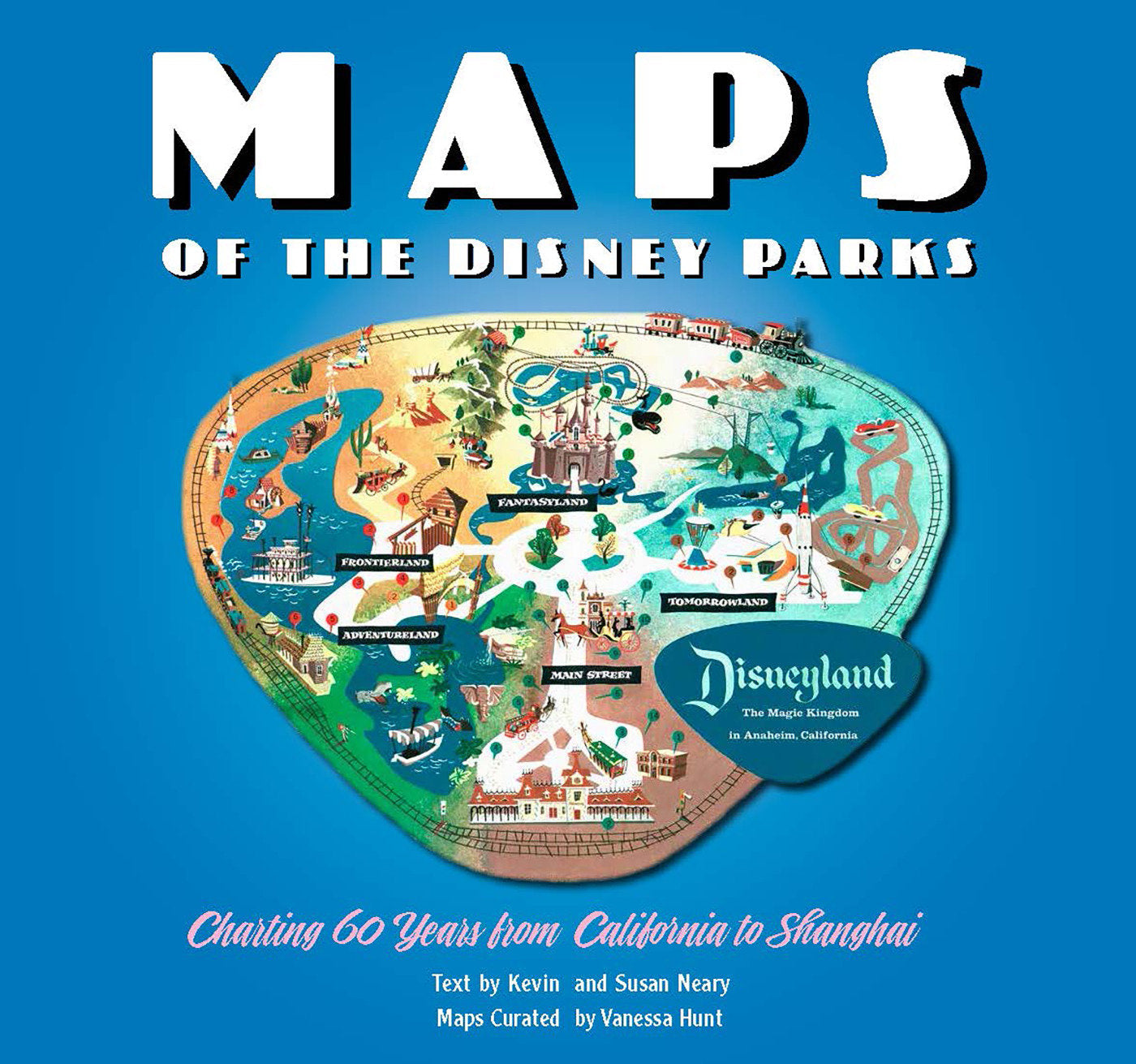 Maps of the Disney Parks - Charting 60 Years from California to Shanghai (Disney Editions Deluxe)