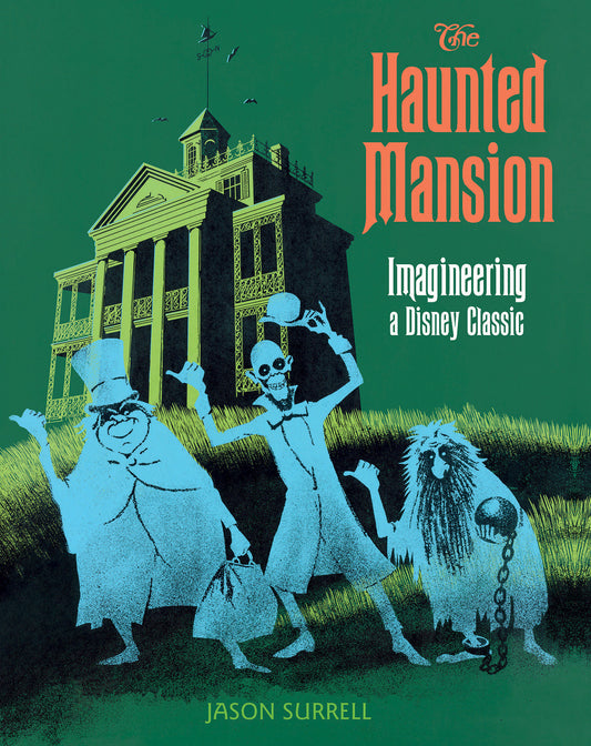 Haunted Mansion, The - Imagineering a Disney Classic (A Walt Disney Imagineering Book)