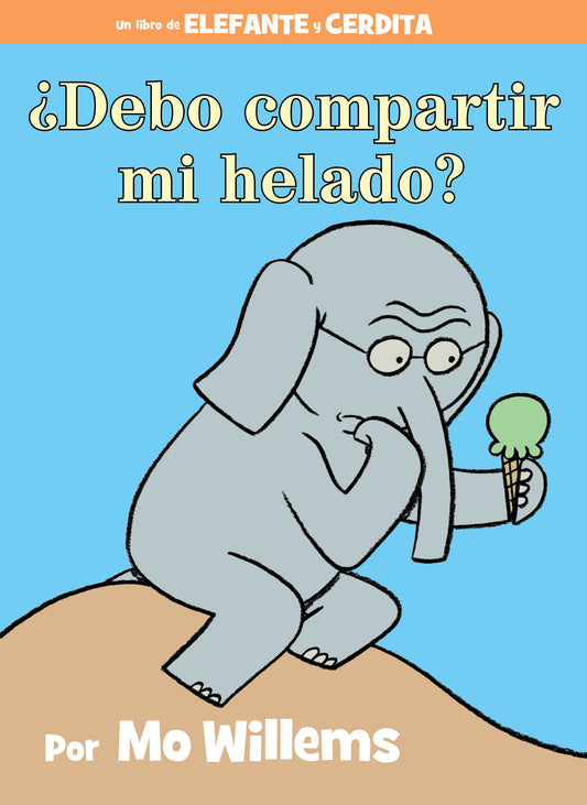 �Debo compartir mi helado?-An Elephant and Piggie Book, Spanish Edition (An Elephant and Piggie Book)