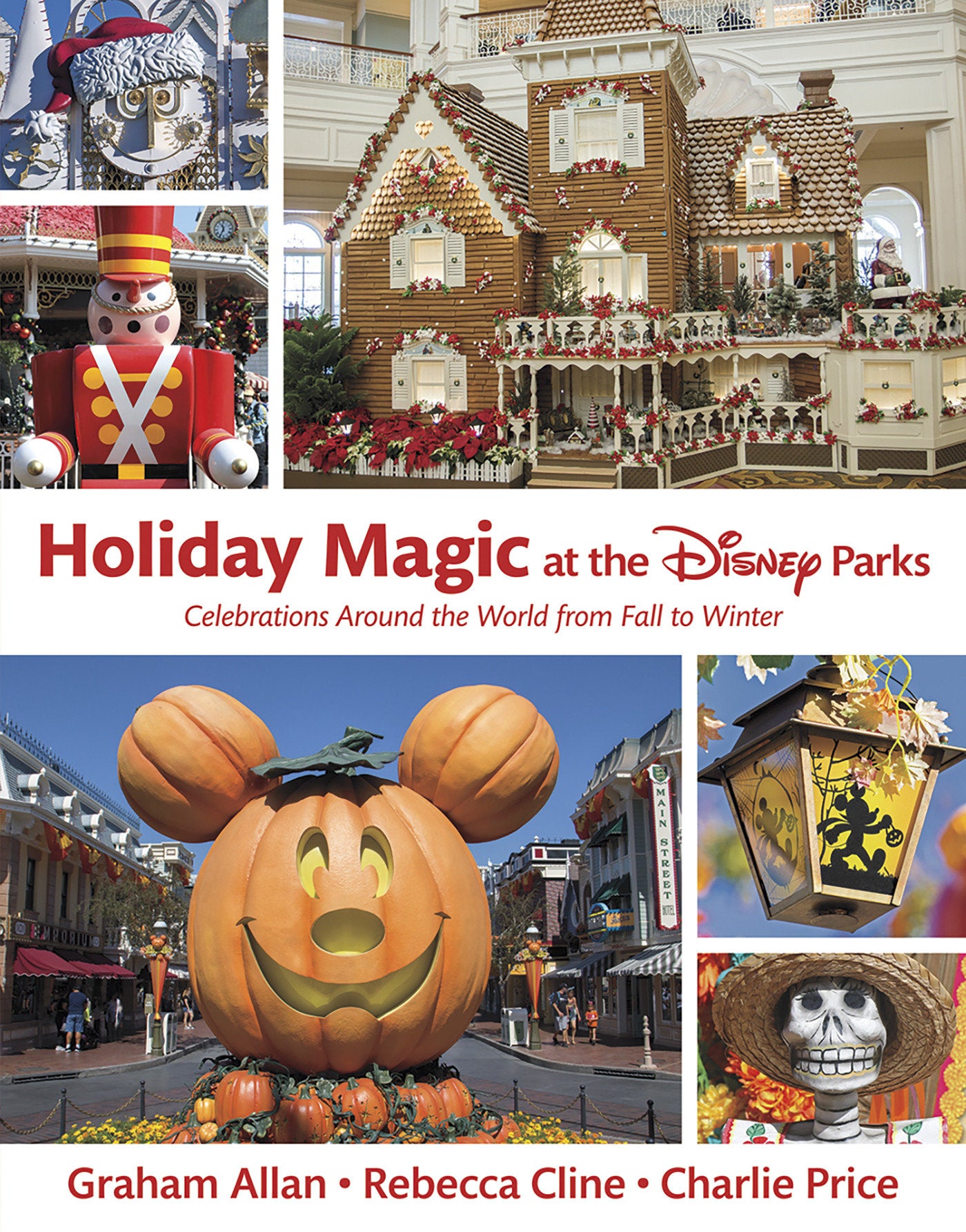 Holiday Magic at the Disney Parks - Celebrations Around the World from Fall to Winter (Disney Editions Deluxe)