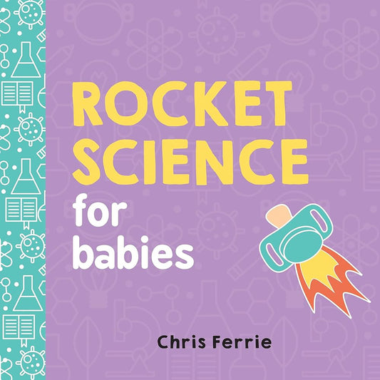 Rocket Science for Babies: 0 by Chris Ferrie