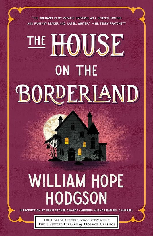 The House on the Borderland (Haunted Library Horror Classics) by William Hope Hodgson, Leslie S. Klinger, Eric J. Guignard, Ramsey Campbell