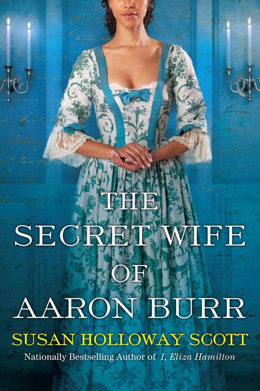 The Secret Wife of Aaron Burr - A Riveting Untold Story of the American Revolution