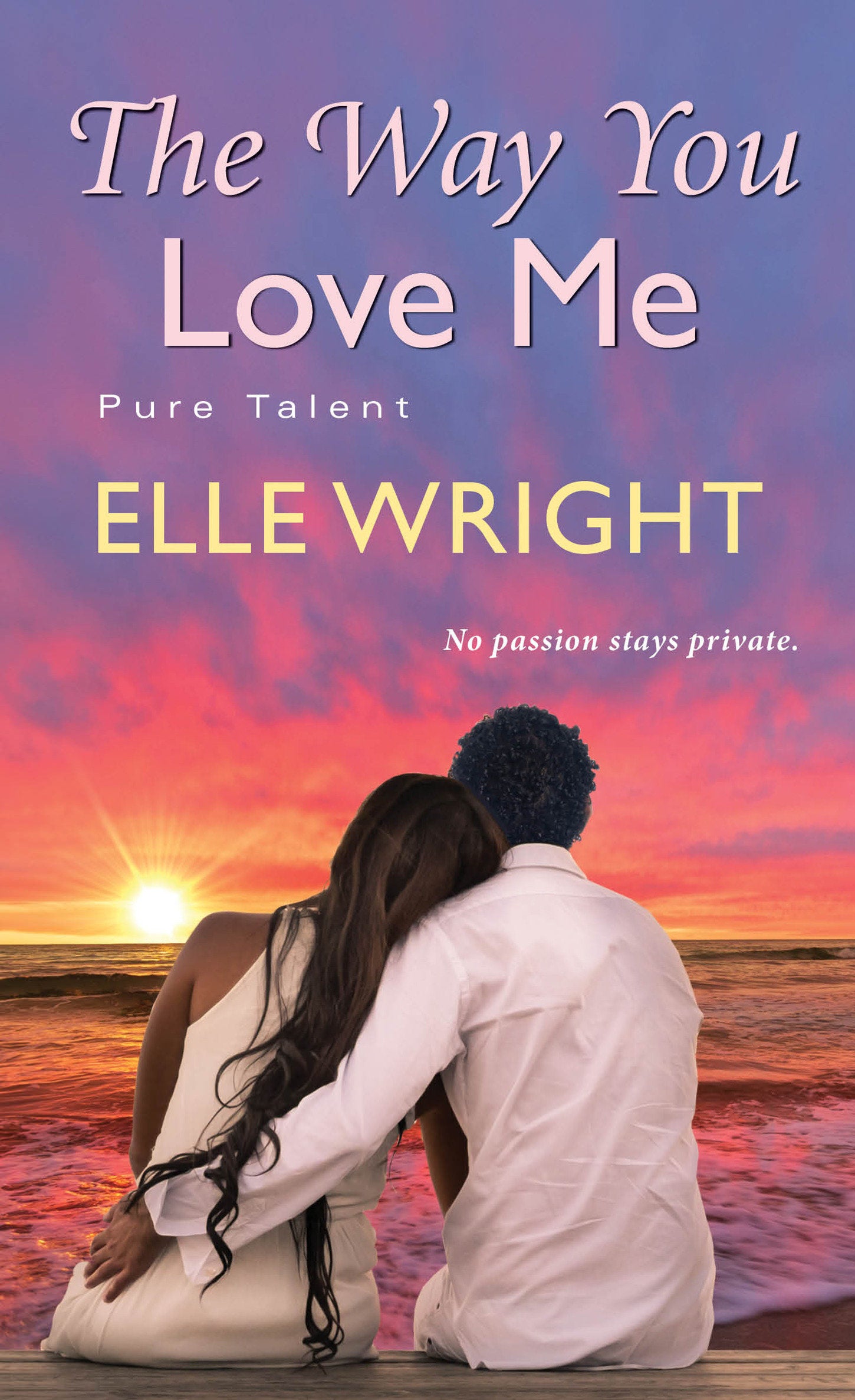 The Way You Love Me (Pure Talent) (Book:3)