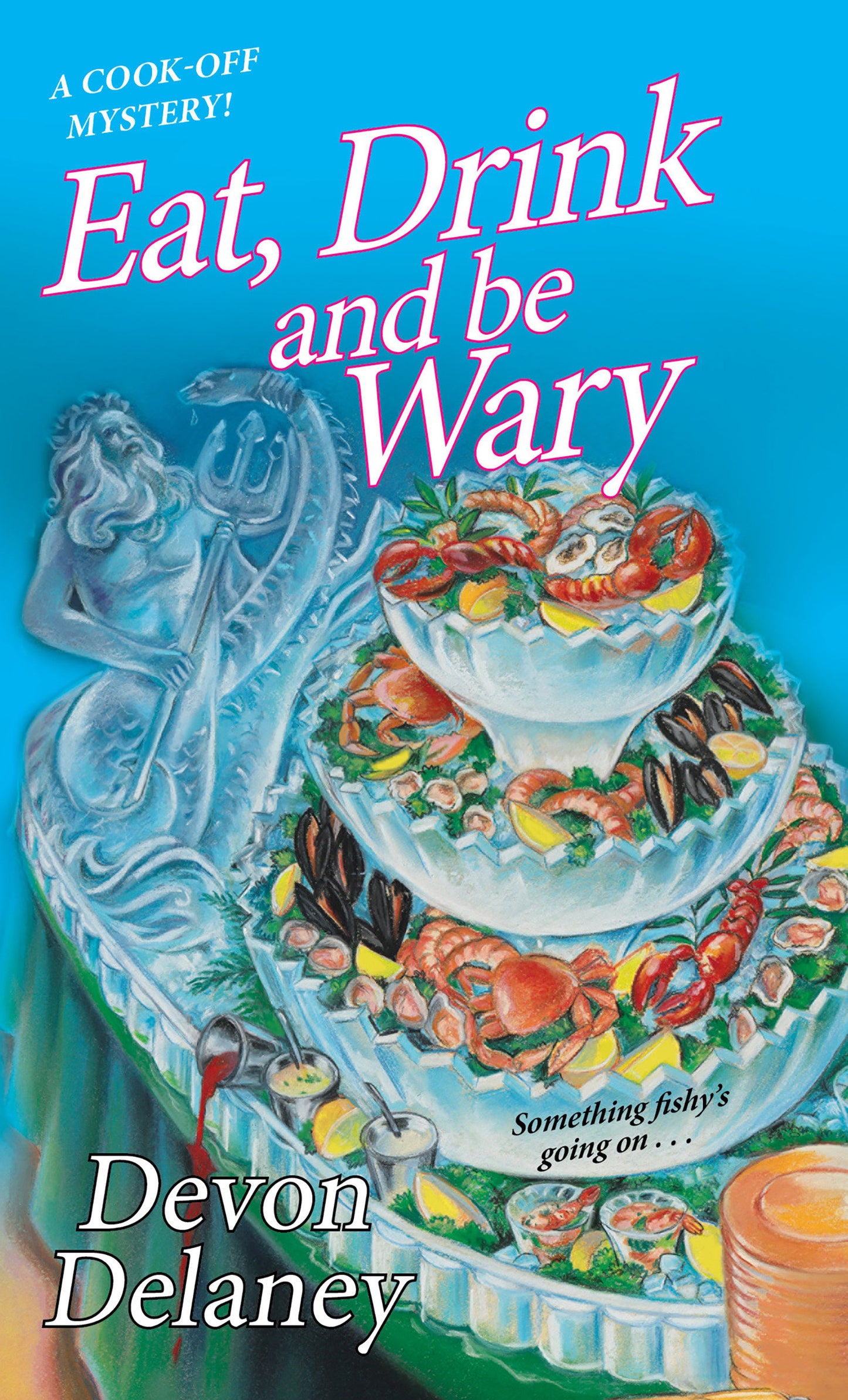 Eat, Drink and Be Wary (A Cook-Off Mystery) (Book:4)