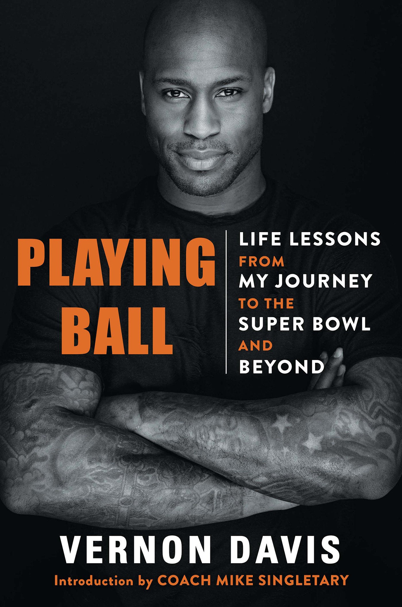 Playing Ball - Life Lessons from My Journey to the Super Bowl and Beyond