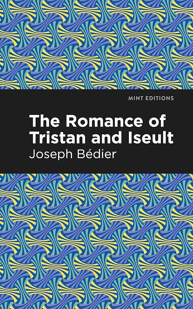 The Romance of Tristan and Iseult (Mint Editions (Romantic Tales)) by Joseph Bedier, Mint Editions