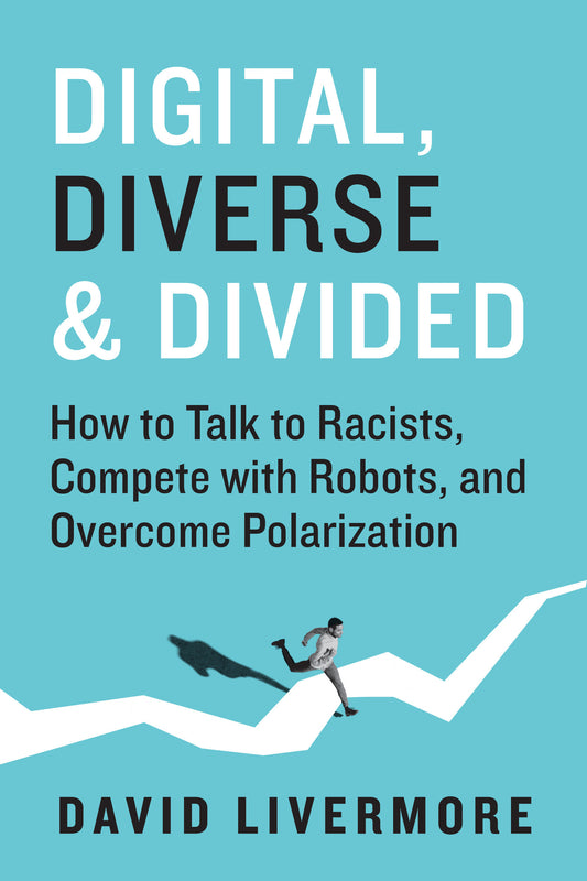 Digital, Diverse & Divided - How to Talk to Racists, Compete With Robots, and Overcome Polarization