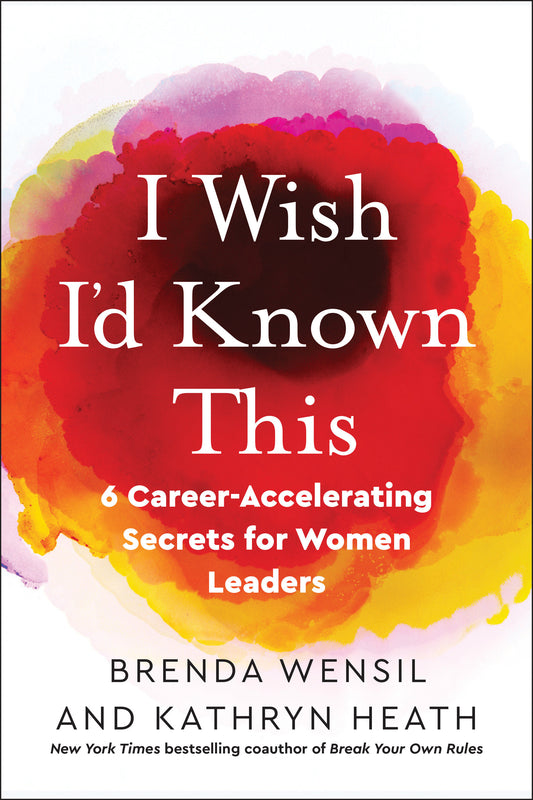 I Wish I'd Known This - 6 Career-Accelerating Secrets for Women Leaders
