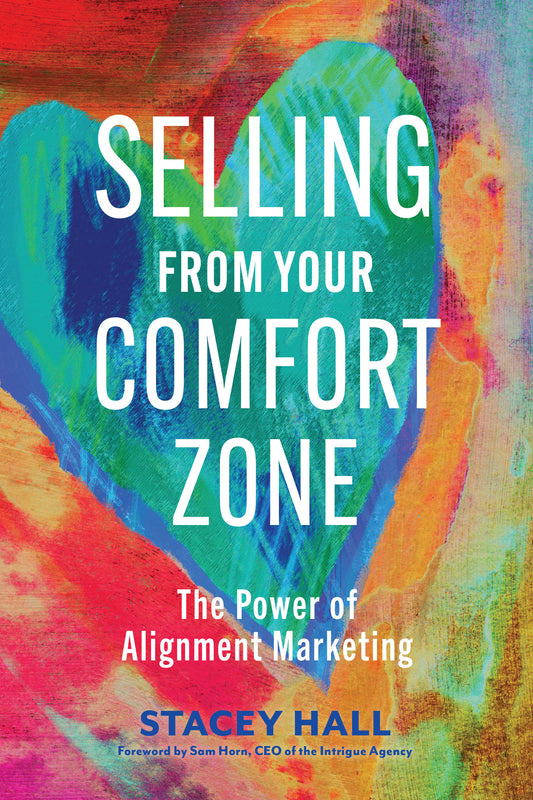 Selling from Your Comfort Zone - The Power of Alignment Marketing